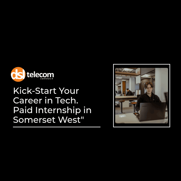 Paid Internship in Somerset West | DSL Telecom Internship Programme